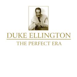 The Perfect Era - Duke Ellington