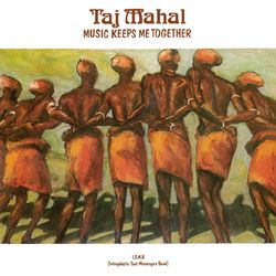 Music Keeps Me Together - Taj Mahal