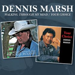 Walking Through My Mind / Your Choice - Dennis Marsh