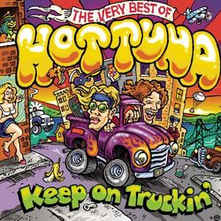 Keep On Truckin': The Very Best Of Hot Tuna - Hot Tuna