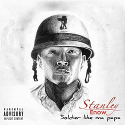 Soldier Like Ma Papa - Stanley Enow