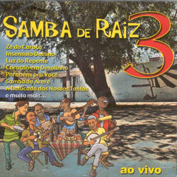 Samba de Raiz - Ao Vivo Vol.3 (Samba de Raiz)