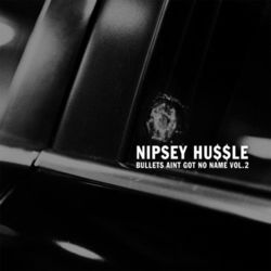 Bullets Ain't Got No Name Vol. 2 - Nipsey Hussle