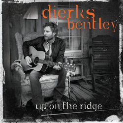 Up On The Ridge - Dierks Bentley