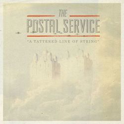 A Tattered Line of String - Single - The Postal Service