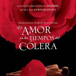 El Amor En Los Tiempos del Colera (Love In The Time Of Cholera) - Shakira