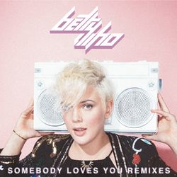 Somebody Loves You: Remixes - Betty Who