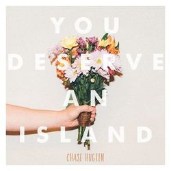 You Deserve an Island - Chase Huglin