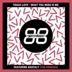 What You Need Is Me (The Remixes) - Tough Love