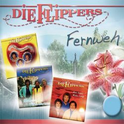 Fernweh - Die Flippers
