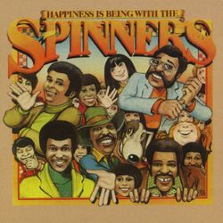 Happiness Is Being With Spinners - The Spinners