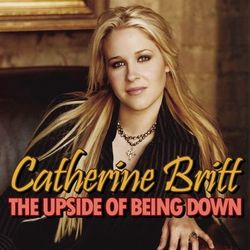 The Upside Of Being Down - Catherine Britt