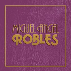 Miguel Angel Robles - Miguel Angel Robles