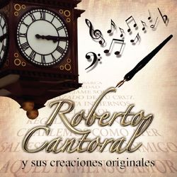 Roberto Cantoral y sus Creaciones - Roberto Cantoral