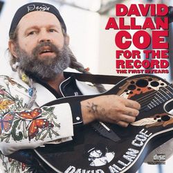 For The Record- The First 10 Years - David Allan Coe