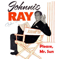 Please, Mr. Sun - Johnnie Ray
