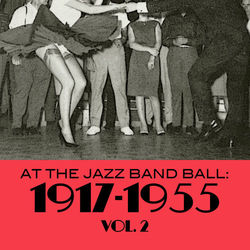 At the Jazz Band Ball: 1917-1955, Vol. 2 - Louis Armstrong & His Savoy Ballroom Five
