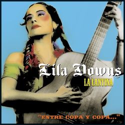 La Cantina - Lila Downs