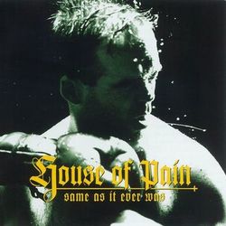Same As It Ever Was - House Of Pain
