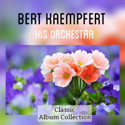 Classic Album Collection - Bert Kaempfert And His Orchestra