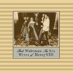 The Six Wives Of Henry VIII - Rick Wakeman