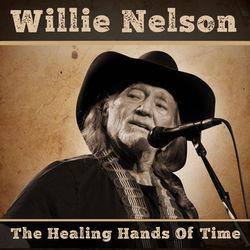 The Healing Hands Of Time - Willie Nelson