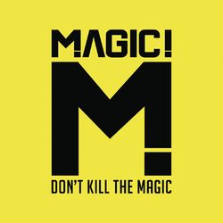 Don't Kill the Magic - Magic