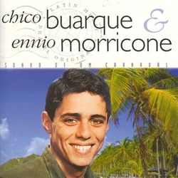Chico Buarque - Chico buarque ennio morricone