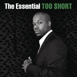 The Essential Too $hort - Too $hort
