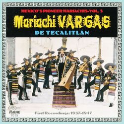 Their First Recordings: 1937-1947 - Mariachi Vargas de Tecalitlán