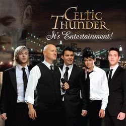 It's Entertainment! - Celtic Thunder