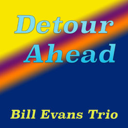 Detour Ahead - Bill Evans