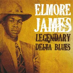 Legendary Delta Blues - Elmore James