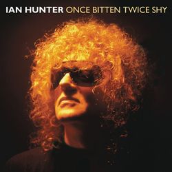 Once Bitten Twice Shy - Ian Hunter