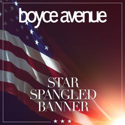 Star Spangled Banner - Boyce Avenue