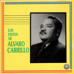 Los Exitos de Alvaro Carrillo - Alvaro Carrillo