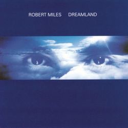 Dreamland - Robert Miles
