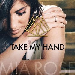 Take My Hand - Mia Rose