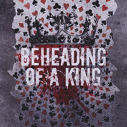 Beheading Of A King - Beheading Of A King