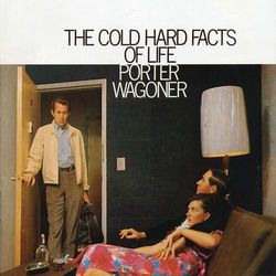 The Cold Hard Facts of Life - Porter Wagoner