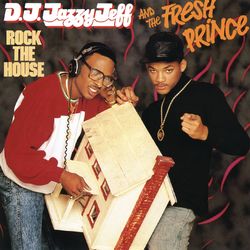 Rock The House - DJ Jazzy Jeff & The Fresh Prince