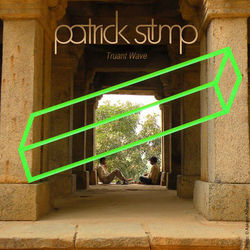 Truant Wave EP - Patrick Stump