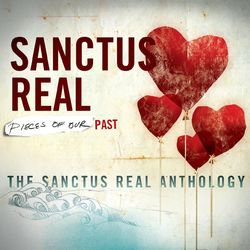 Pieces Of Our Past: The Sanctus Real Anthology - Sanctus Real