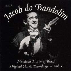 Original Classic Recordings Vol. I - Jacob do Bandolim