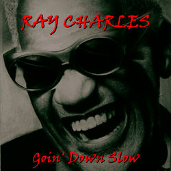Goin' Down Slow - Ray Charles