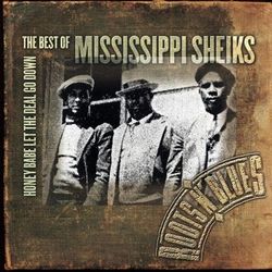 Honey Babe Let The Deal Go Down: The Best Of Mississippi Sheiks - Mississippi Sheiks