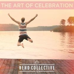 The Art Of Celebration - Rend Collective