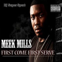 First Come First Serve - Meek Mill