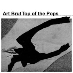 Top Of The Pops - Art Brut
