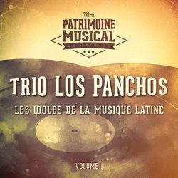 Les idoles de la musique latine : Trio Los Panchos, Vol. 1 - Trío Los Panchos